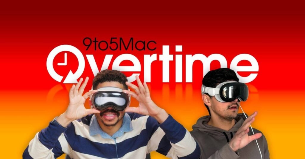 9to5mac-overtime:-apple-vision-pro-–-the-good,-the-bad,-and-the-surprising!